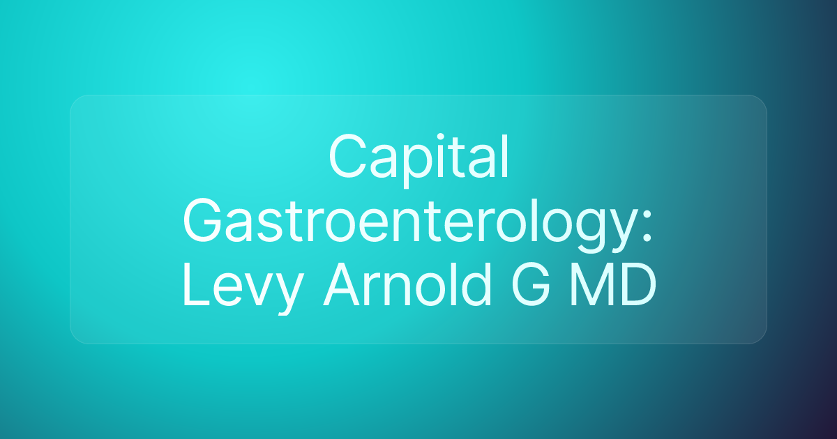 Capital Gastroenterology: Levy Arnold G MD