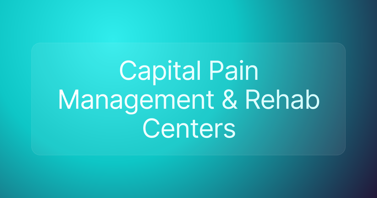 Capital Pain Management & Rehab Centers