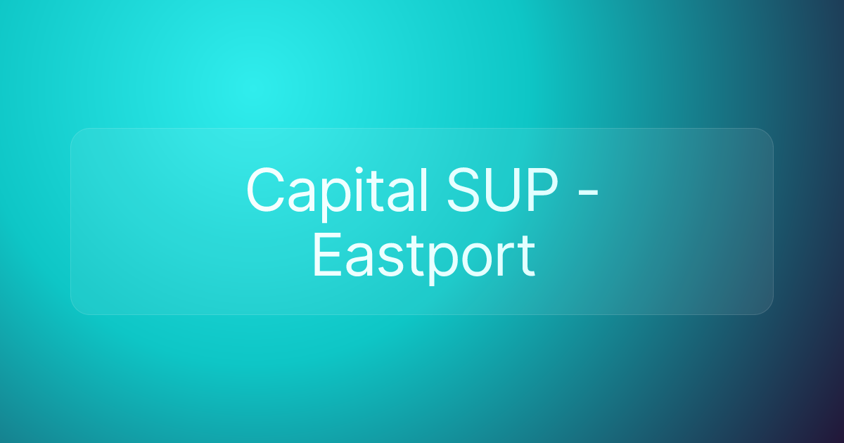 Capital SUP - Eastport