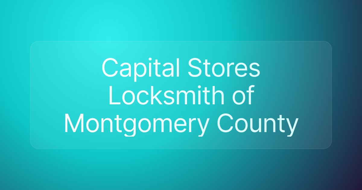 Capital Stores Locksmith of Montgomery County