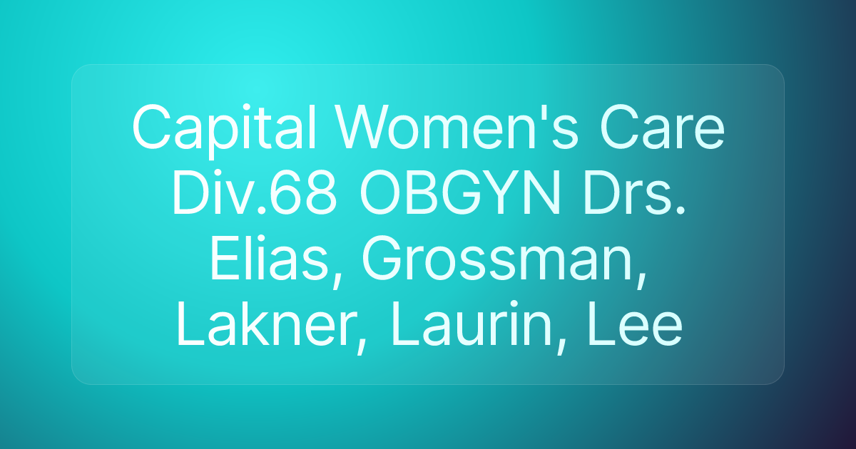 Capital Women's Care Div.68 OBGYN Drs. Elias, Grossman, Lakner, Laurin, Lee
