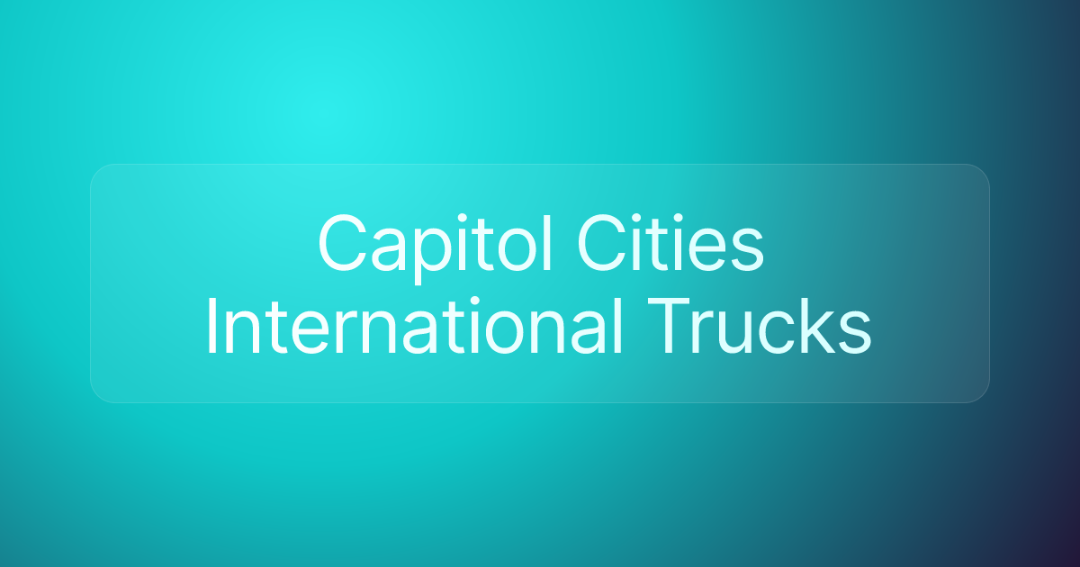 Capitol Cities International Trucks