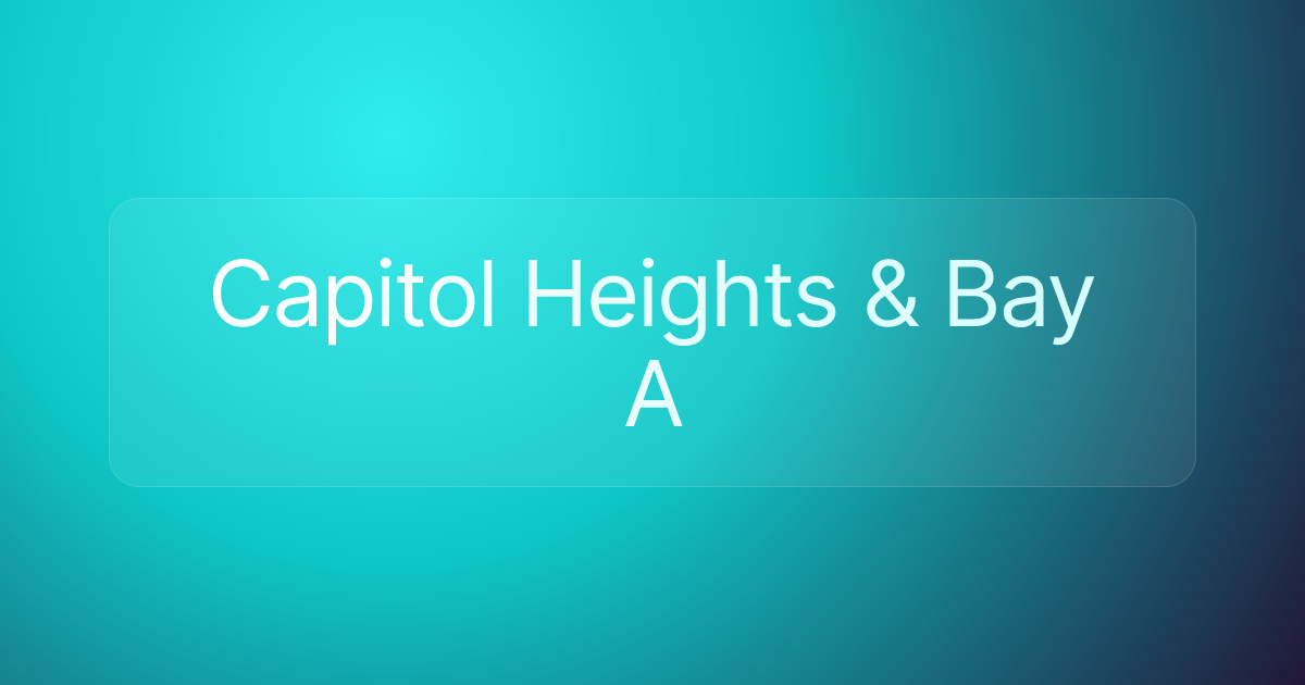 Capitol Heights & Bay A