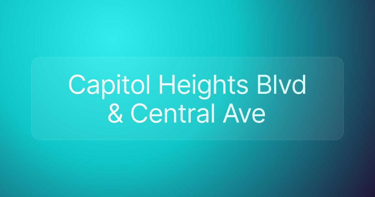 Capitol Heights Blvd & Central Ave