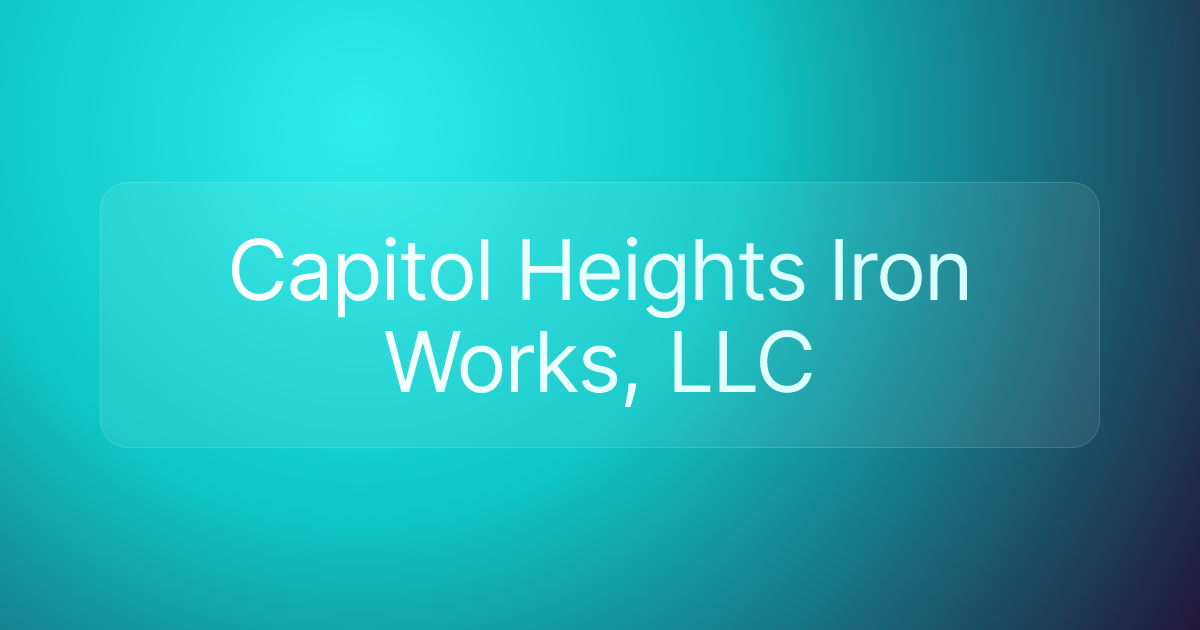 Capitol Heights Iron Works, LLC
