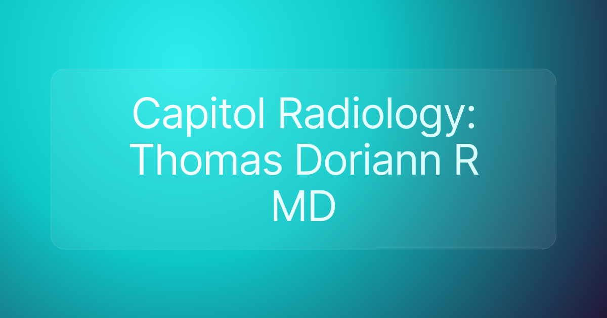 Capitol Radiology: Thomas Doriann R MD