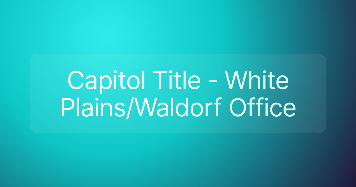 Capitol Title - White Plains/Waldorf Office