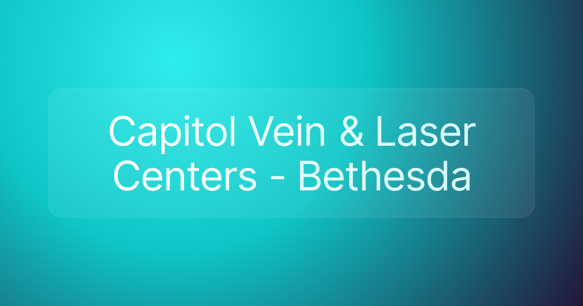 Capitol Vein & Laser Centers - Bethesda