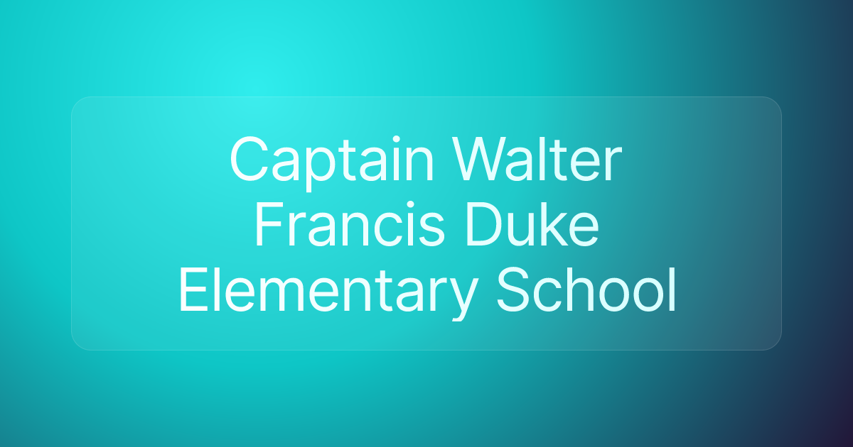 Captain Walter Francis Duke Elementary School