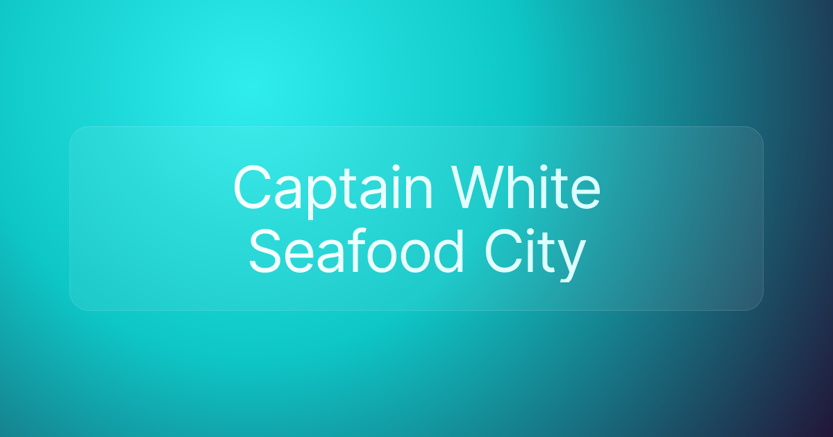 Captain White Seafood City