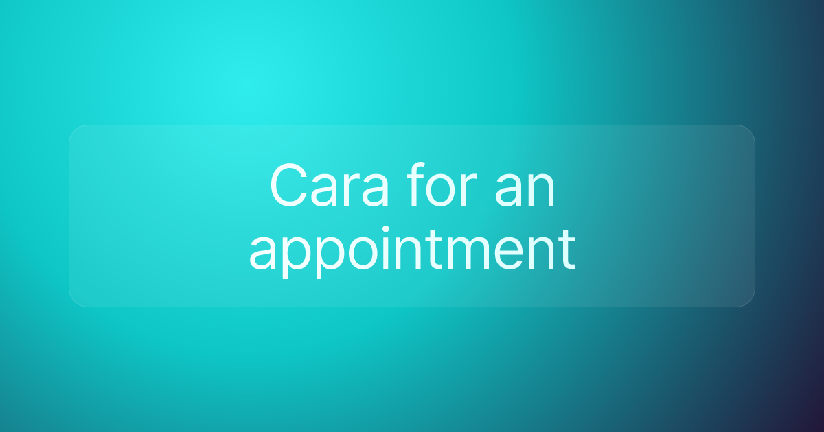 Cara for an appointment