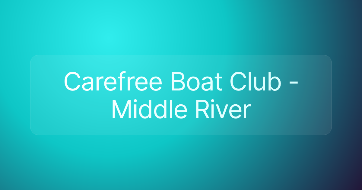 Carefree Boat Club - Middle River