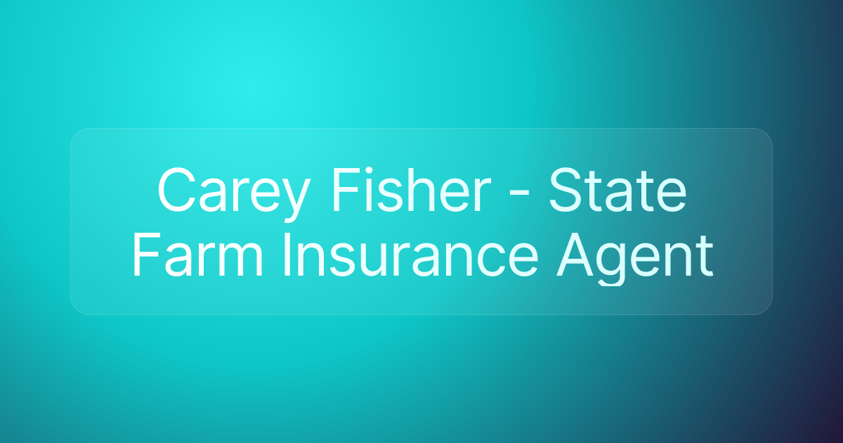 Carey Fisher - State Farm Insurance Agent
