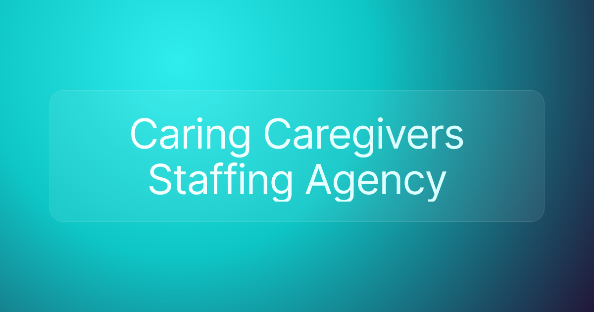 Caring Caregivers Staffing Agency