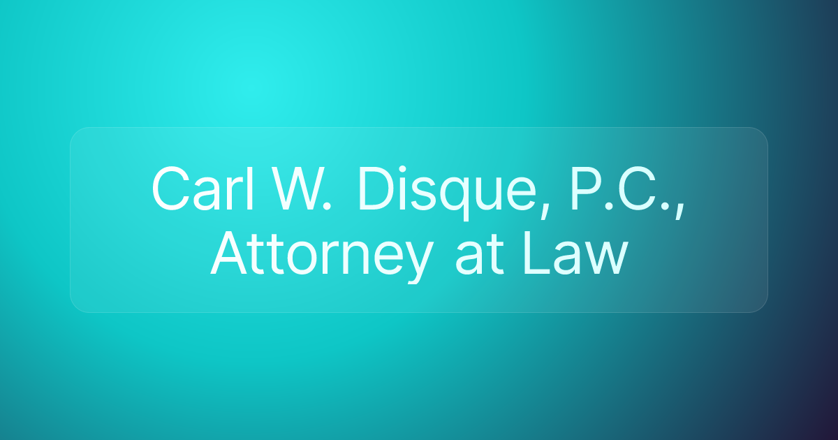 Carl W. Disque, P.C., Attorney at Law