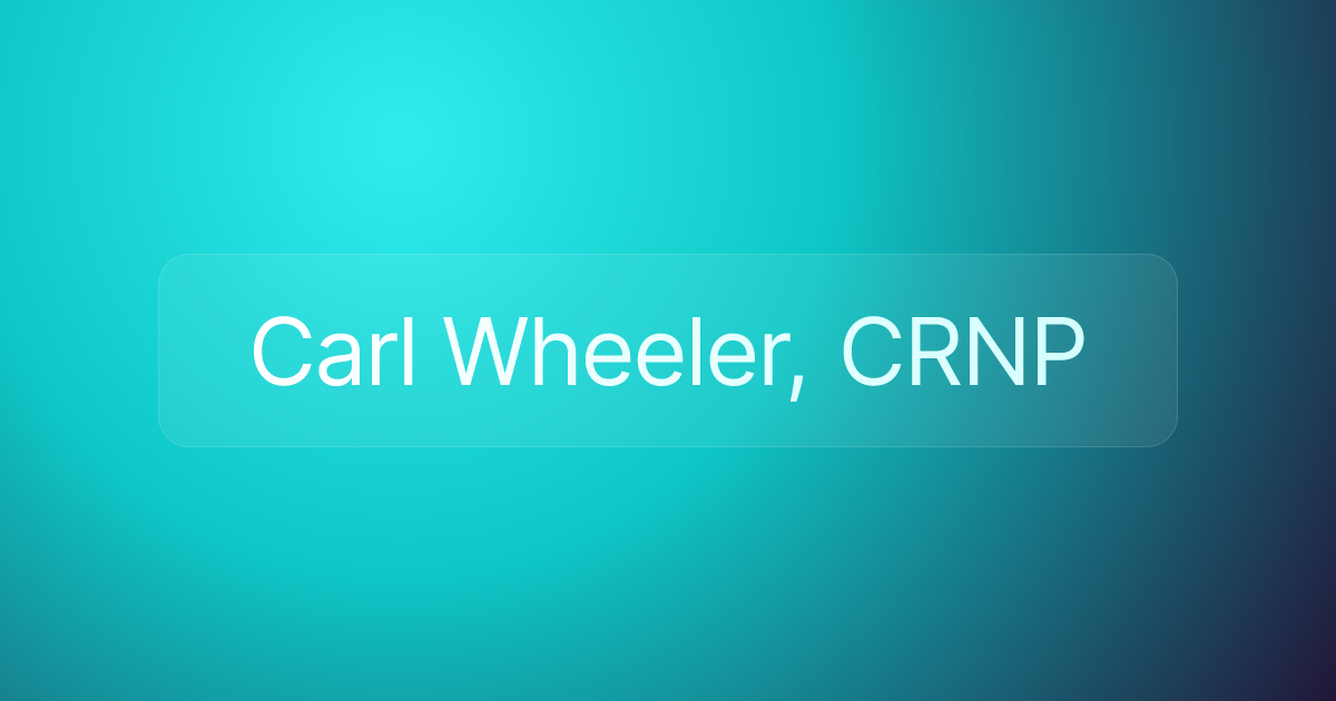 Carl Wheeler, CRNP