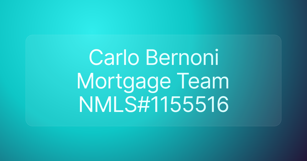 Carlo Bernoni Mortgage Team NMLS#1155516