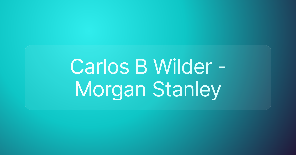 Carlos B Wilder - Morgan Stanley