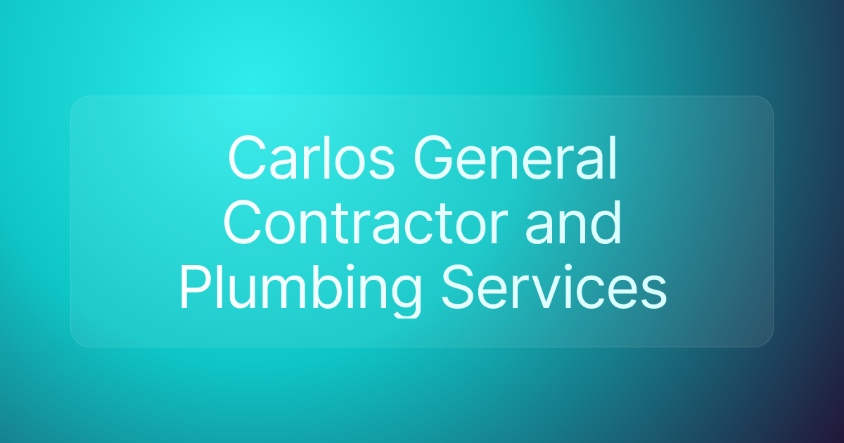 Carlos General Contractor and Plumbing Services