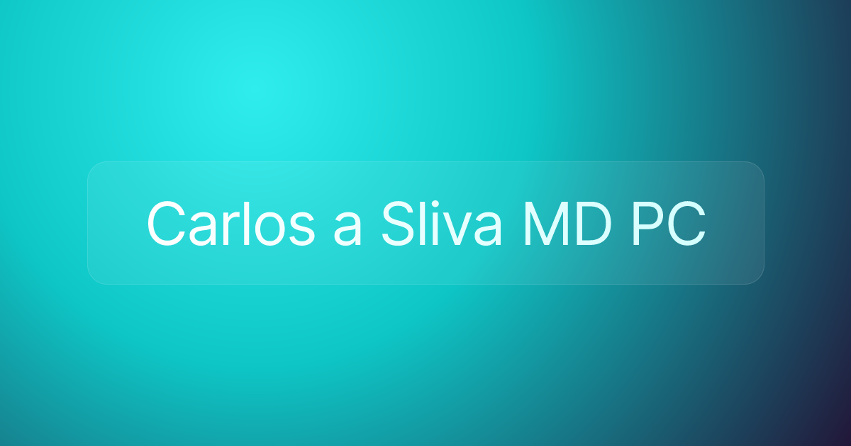 Carlos a Sliva MD PC