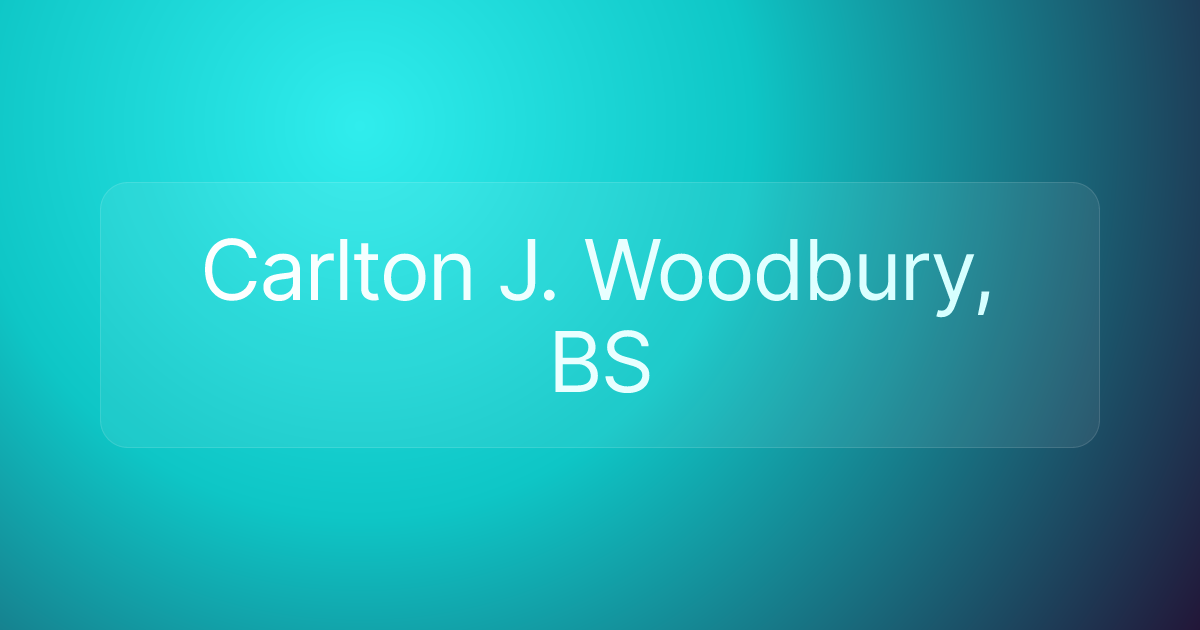 Carlton J. Woodbury, BS