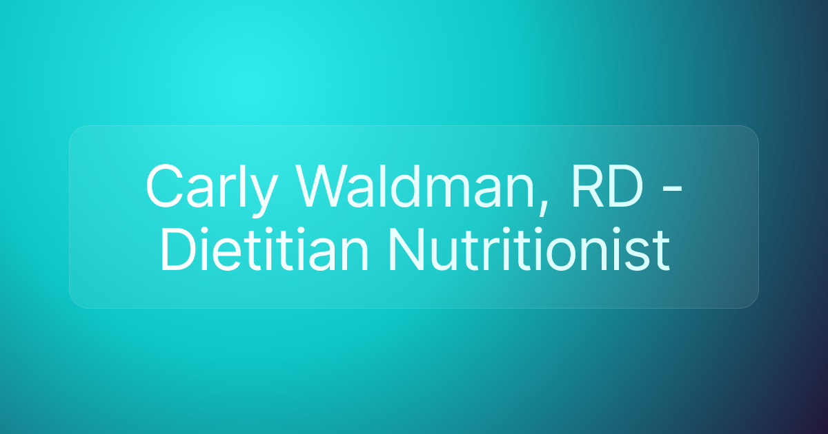 Carly Waldman, RD - Dietitian Nutritionist