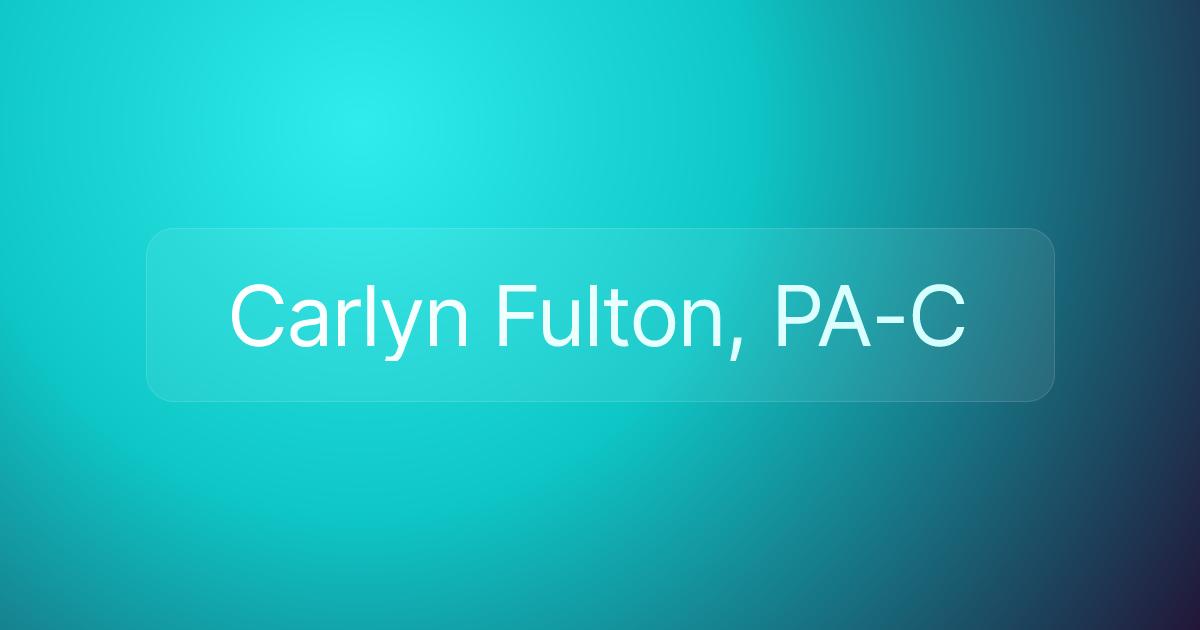 Carlyn Fulton, PA-C