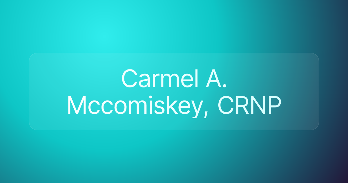 Carmel A. Mccomiskey, CRNP