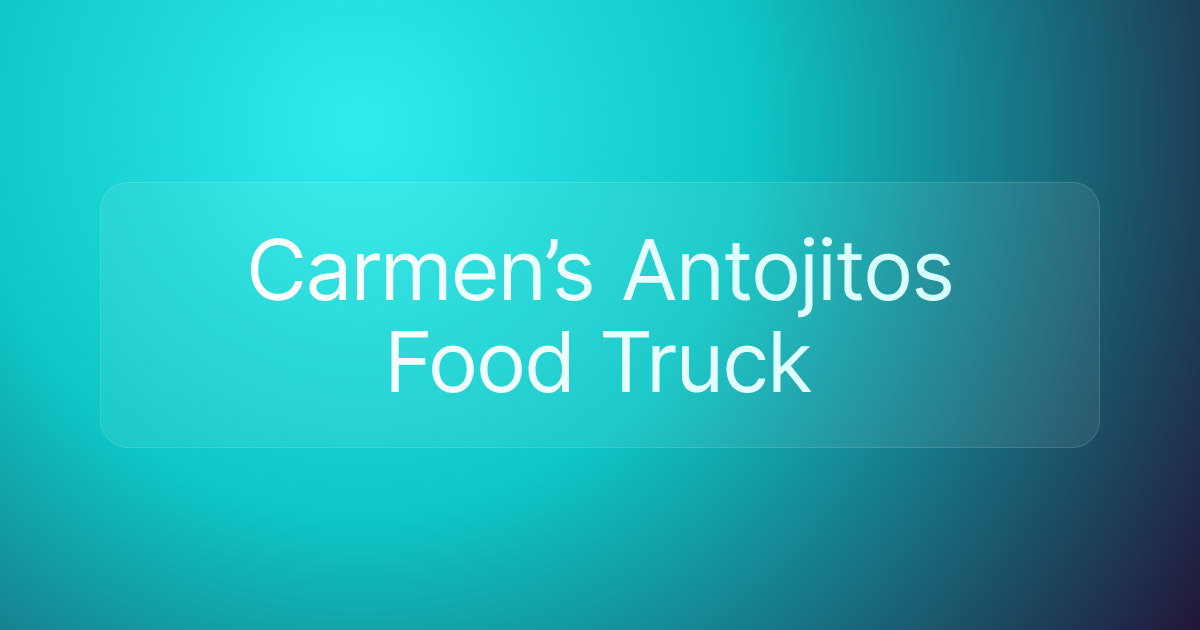 Carmen’s Antojitos Food Truck