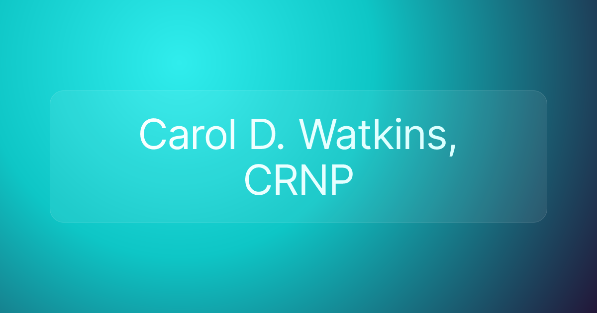 Carol D. Watkins, CRNP