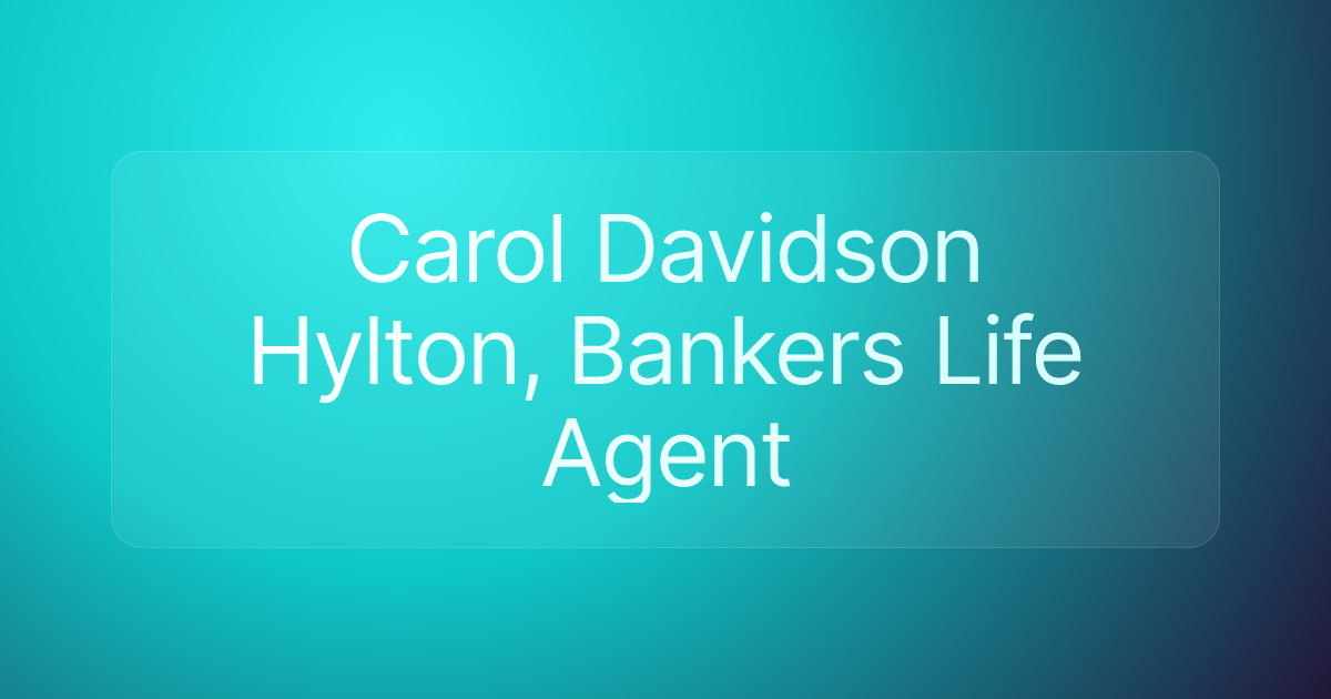 Carol Davidson Hylton, Bankers Life Agent