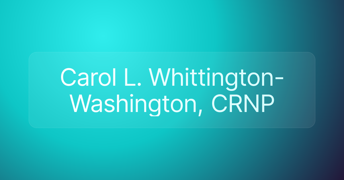 Carol L. Whittington-Washington, CRNP