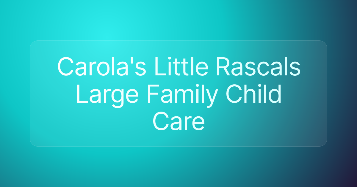 Carola's Little Rascals Large Family Child Care