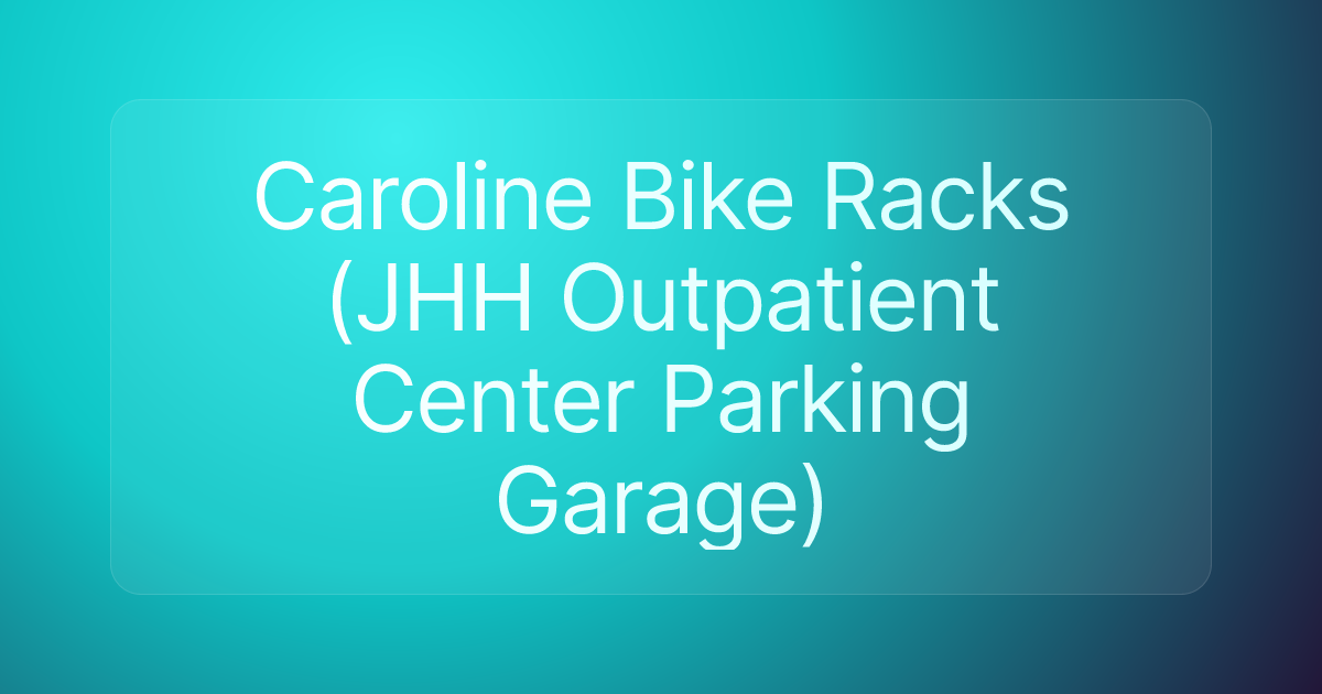 Caroline Bike Racks (JHH Outpatient Center Parking Garage)