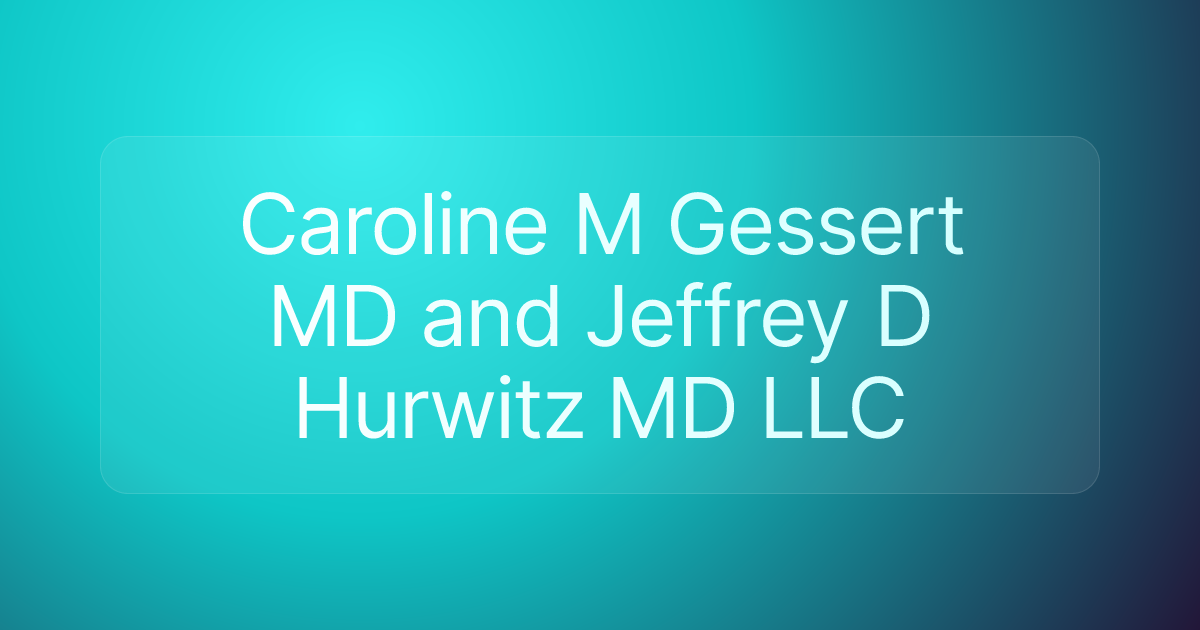 Caroline M Gessert MD and Jeffrey D Hurwitz MD LLC