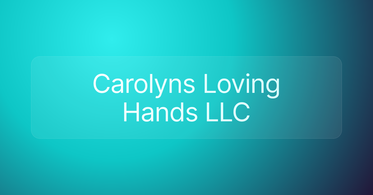 Carolyns Loving Hands LLC