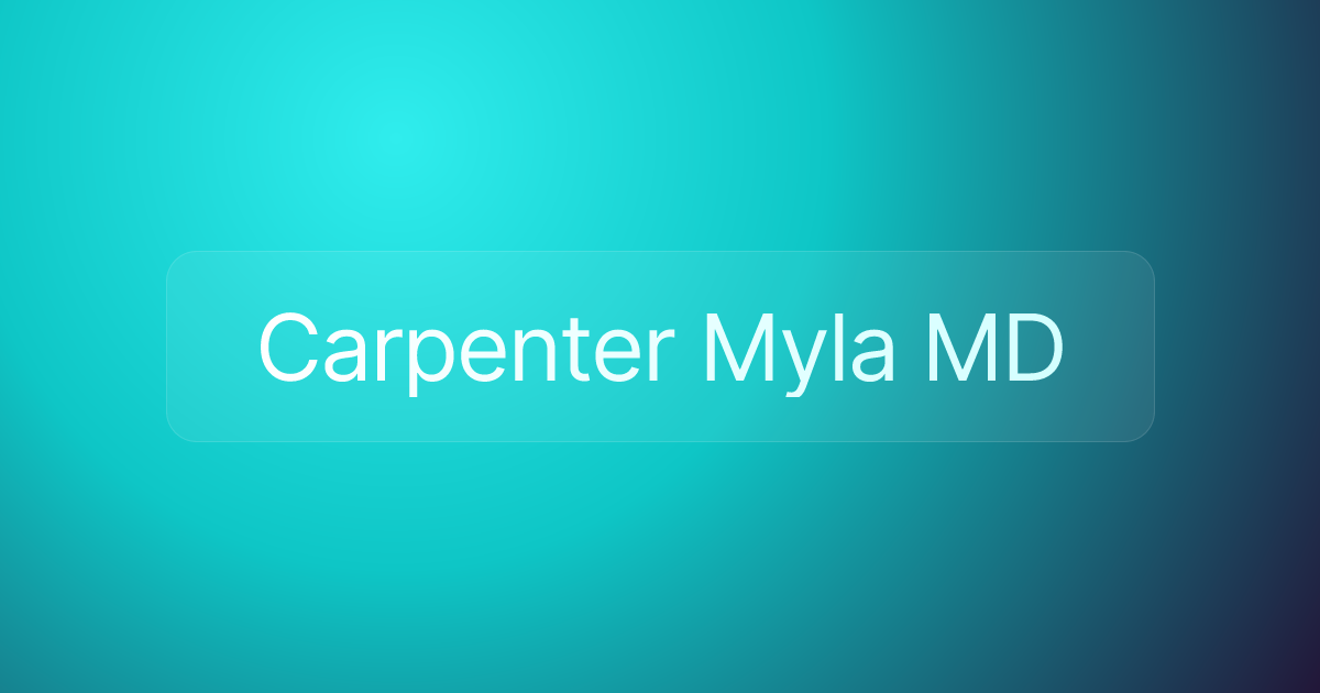 Carpenter Myla MD