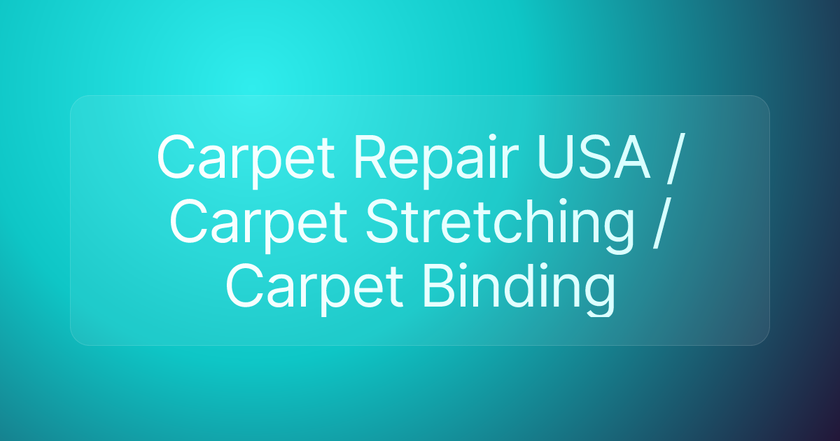 Carpet Repair USA / Carpet Stretching / Carpet Binding
