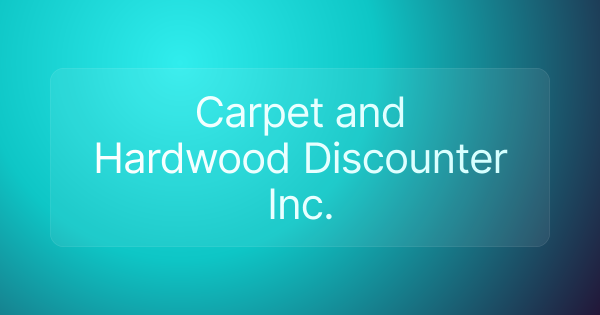 Carpet and Hardwood Discounter Inc.