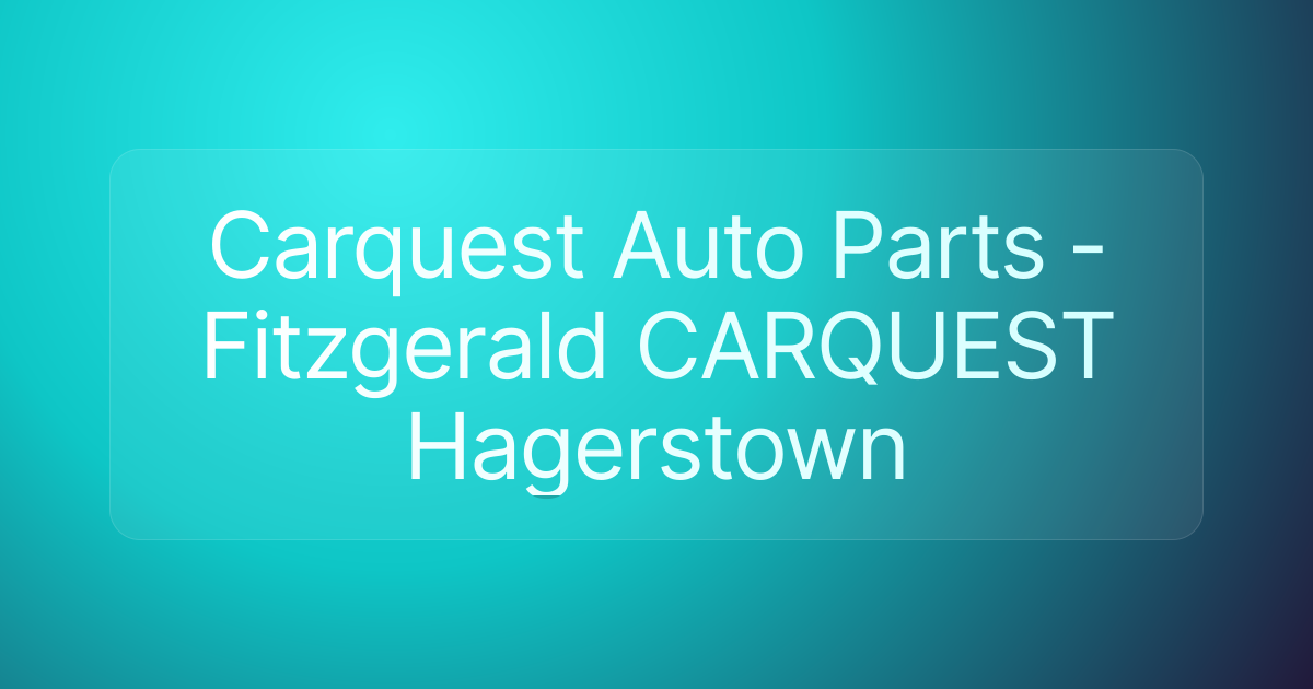 Carquest Auto Parts - Fitzgerald CARQUEST Hagerstown