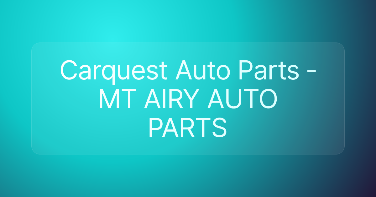 Carquest Auto Parts - MT AIRY AUTO PARTS
