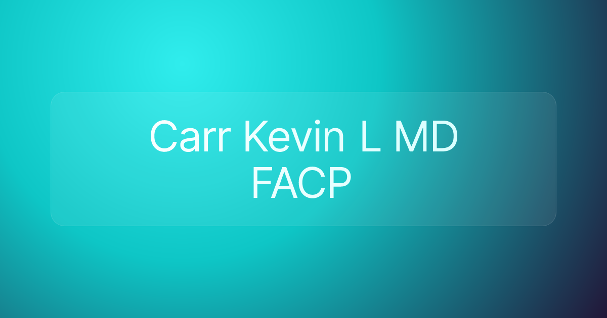 Carr Kevin L MD FACP
