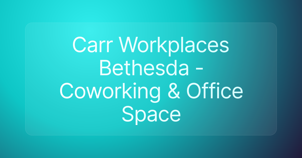 Carr Workplaces Bethesda - Coworking & Office Space