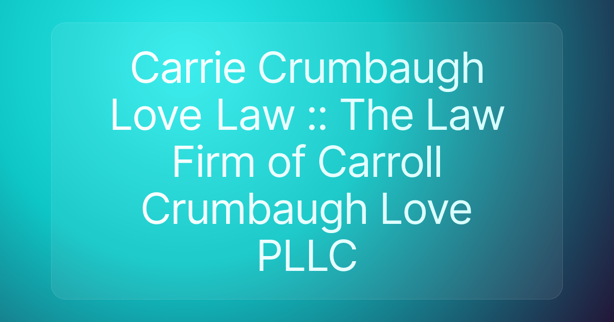 Carrie Crumbaugh Love Law :: The Law Firm of Carroll Crumbaugh Love PLLC
