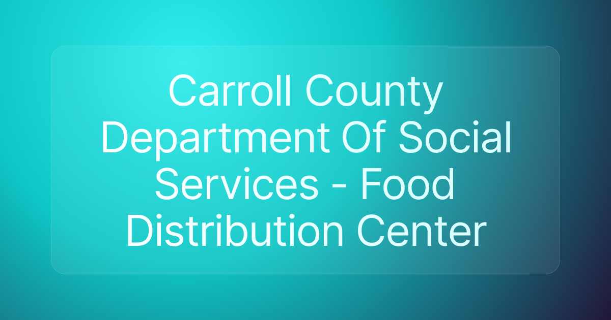 Carroll County Department Of Social Services - Food Distribution Center