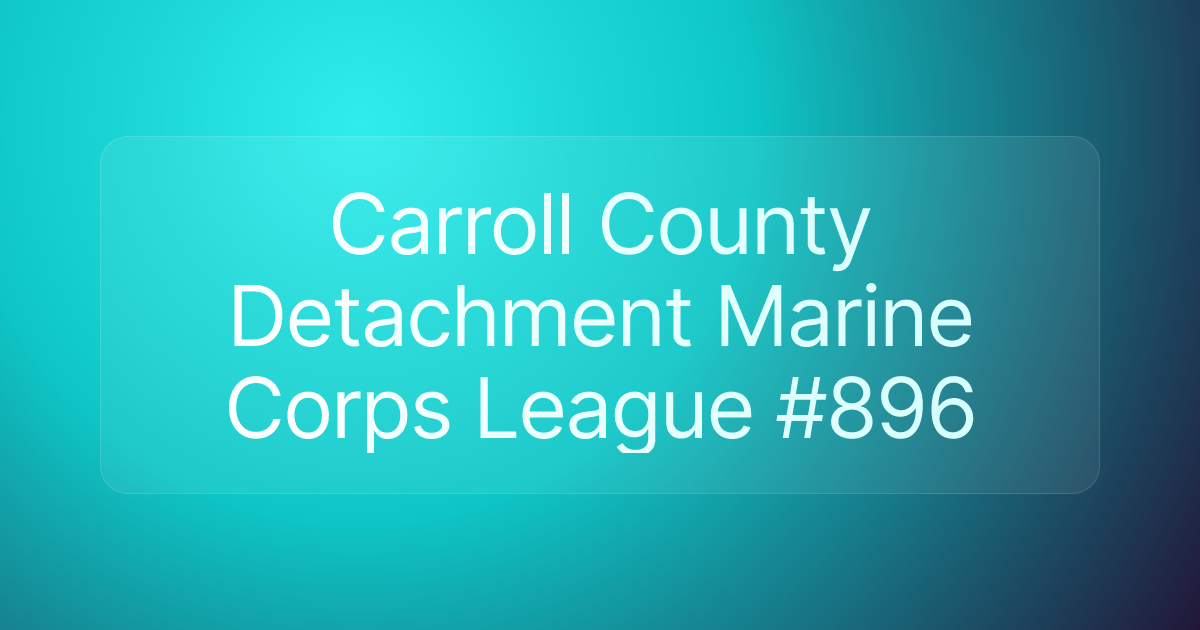 Carroll County Detachment Marine Corps League #896