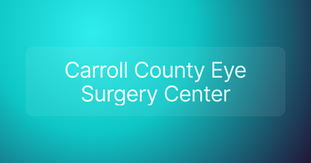 Carroll County Eye Surgery Center