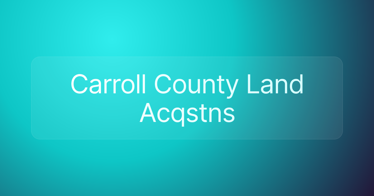 Carroll County Land Acqstns