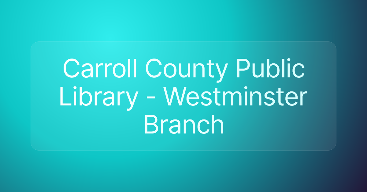 Carroll County Public Library - Westminster Branch
