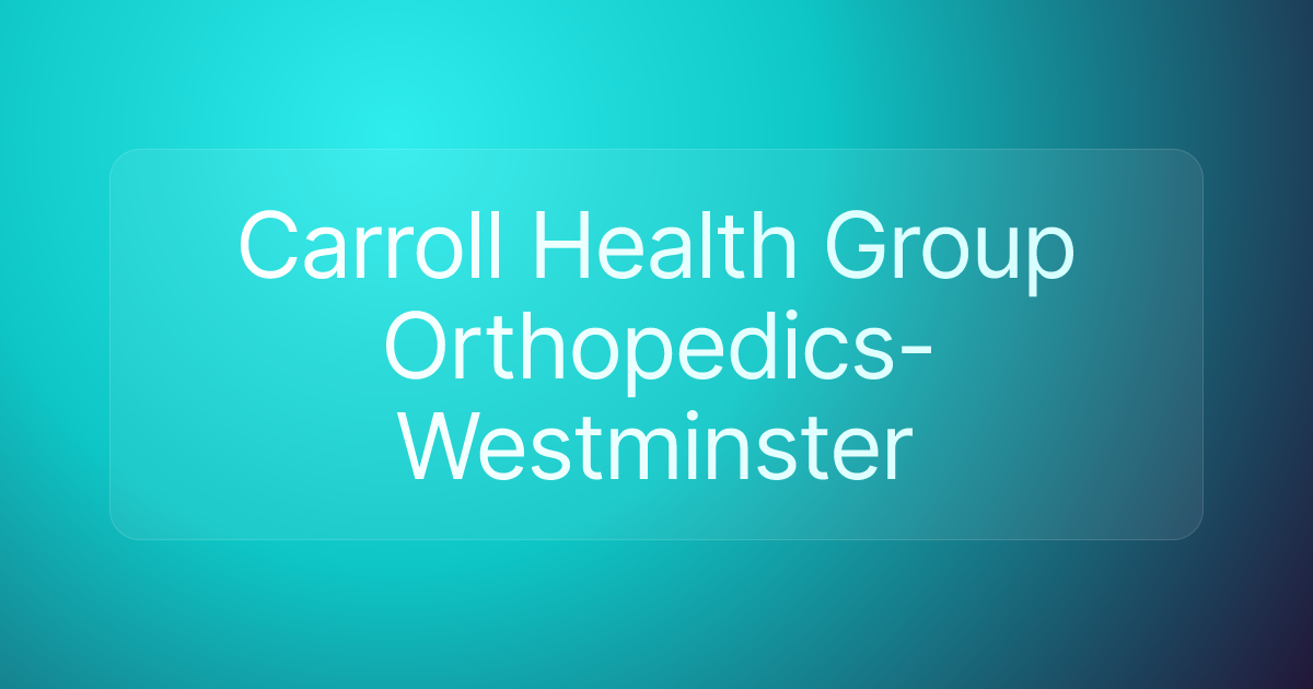 Carroll Health Group Orthopedics-Westminster